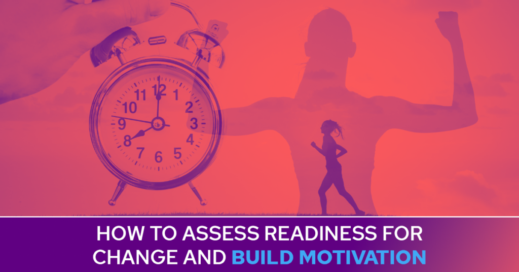 Conceptual image displaying how to assess readiness for change and build motivation