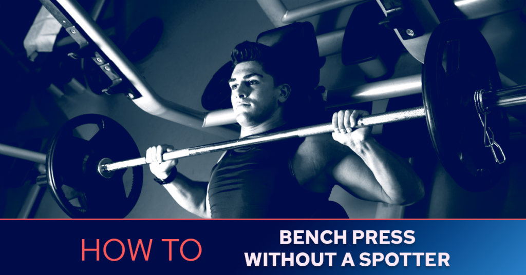 How To Bench Press Without A Spotter