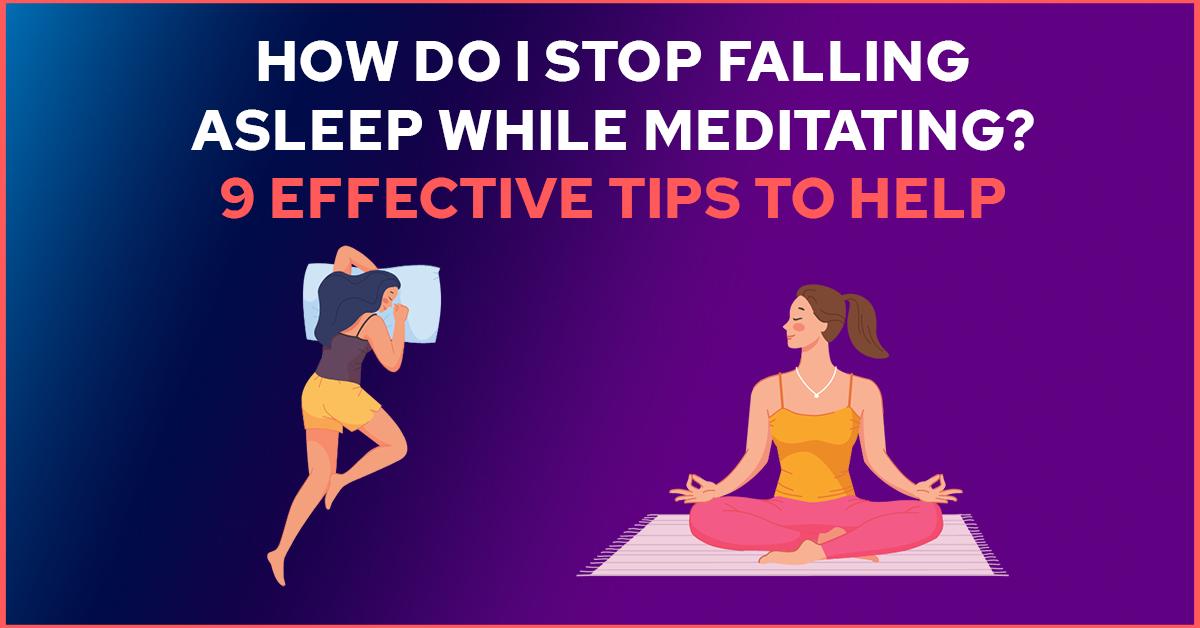 Stop Falling Asleep While Meditating